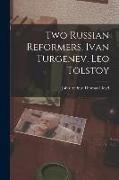 Two Russian Reformers, Ivan Turgenev, Leo Tolstoy