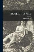 Bound to Kill