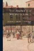 Testament for Social Science: an Essay in the Application of Scientific Method to Human Problems