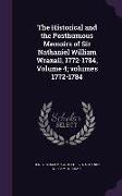 The Historical and the Posthumous Memoirs of Sir Nathaniel William Wraxall, 1772-1784, Volume 4, volumes 1772-1784