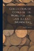 Collection of Coins of the World of the Late Julius L. Brown, Esq