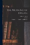 The Meaning of Disease: an Inquiry in the Field of Medical Philosophy