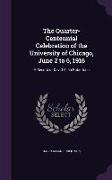 The Quarter-Centennial Celebration of the University of Chicago, June 2 to 6, 1916: A Record of David Allan Robertson