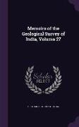 Memoirs of the Geological Survey of India, Volume 27