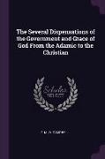 The Several Dispensations of the Government and Grace of God from the Adamic to the Christian