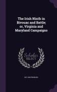 The Irish Ninth in Bivouac and Battle, Or, Virginia and Maryland Campaigns