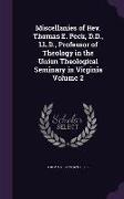 Miscellanies of REV. Thomas E. Peck, D.D., LL.D., Professor of Theology in the Union Theological Seminary in Virginia Volume 2