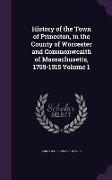 History of the Town of Princeton, in the County of Worcester and Commonwealth of Massachusetts, 1759-1915 Volume 1