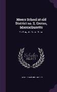 Moors School at old District no. 2, Groton, Massachusetts: The Story of a District School