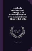 Studies in Philosophy and Theology /C by Former Students of Borden Parker Bowne, Edited by E.C. Wilm