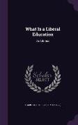 What Is a Liberal Education: An Address