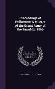 Proceedings of Enlistment & Muster of the Grand Army of the Republic. 1866
