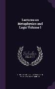 Lectures on Metaphysics and Logic Volume 1