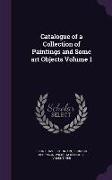 Catalogue of a Collection of Paintings and Some art Objects Volume 1