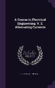 A Course in Electrical Engineering. V. 2. Alternating Currents