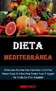 Dieta Mediterránea: Deliciosas Recetas Con Una Guía Fácil Para Perder Peso El Alma Para Perder Peso Y Seguir Un Estilo De Vida Saludabl