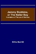 Jemmy Stubbins, or the Nailer Boy , Illustrations of the Law of Kindness