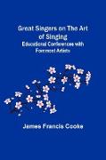 Great Singers on the Art of Singing, Educational Conferences with Foremost Artists
