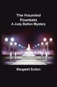 The Haunted Fountain, A Judy Bolton Mystery