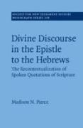 Divine Discourse in the Epistle to the Hebrews: The Recontextualization of Spoken Quotations of Scripture