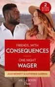 Friends…With Consequences / One Night Wager