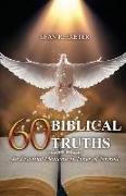 60 Biblical Truths: An Essential Medicine In Times of Turmoil