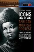 Icons of African American Protest [2 Volumes]: Trailblazing Activists of the Civil Rights Movement