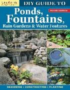 DIY Guide to Ponds, Fountains, Rain Gardens & Water Features, Revised Edition