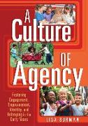 A Culture of Agency: Fostering Engagement, Empowerment, Identity, and Belonging in the Early Years