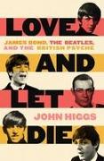 Love and Let Die: James Bond, the Beatles, and the British Psyche