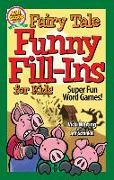 Fairy Tale Funny Fill-Ins for Kids: Super Fun Word Games