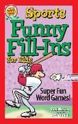 Sports Funny Fill-Ins for Kids: Super Fun Word Games