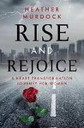 Rise and Rejoice: A Heart Transformation Journey for Women