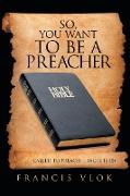 So, You Want to Be a Preacher