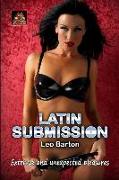 Latin Submission: Extreme and unexpected erotic pleasures