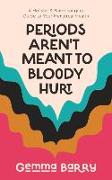 Periods Aren't Meant to Bloody Hurt