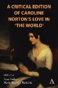 A Critical Edition of Caroline Norton's Love in "the World"