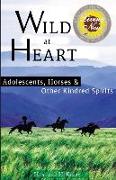 Wild at Heart: Adolescents, Horses & Other Kindred Spirits