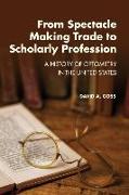 From Spectacle-Making Trade to Scholarly Profession: A History of Optometry in the United States