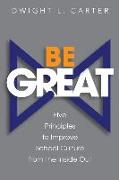 Be Great: Five Principles to Improve School Culture from the Inside Out
