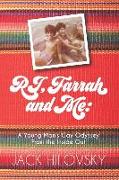 RJ, Farrah and Me: A Young Man's Gay Odyssey from the Inside Out