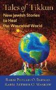Tales of Tikkun: New Jewish Stories to Heal the Wounded World