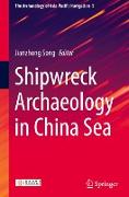 Shipwreck Archaeology in China Sea