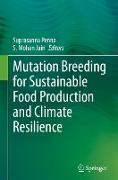 Mutation Breeding for Sustainable Food Production and Climate Resilience