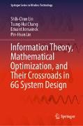 Information Theory, Mathematical Optimization, and Their Crossroads in 6g System Design