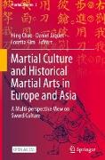 Martial Culture and Historical Martial Arts in Europe and Asia