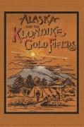 Alaska and the Klondike Gold Field