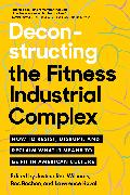 Deconstructing the Fitness-Industrial Complex