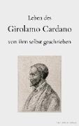 Leben des Girolamo Cardano von ihm selbst geschrieben