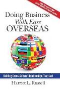 Doing Business with Ease Overseas: Building Cross-Cultural Relationships That Last